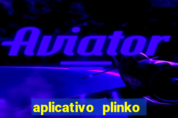 aplicativo plinko paga mesmo